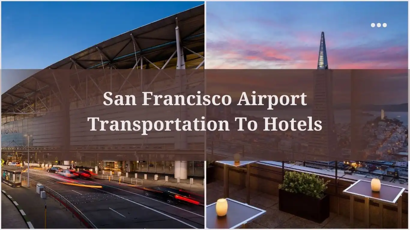 Read more about the article Enjoy Stress-Free San Francisco Airport Transportation To Hotels