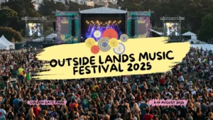 Read more about the article Experience the Magic of Outside Lands Music Festival 2025
