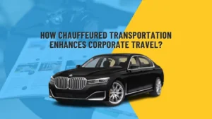 Read more about the article How Chauffeured Transportation Enhances Corporate Travel?