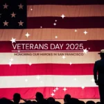Veterans Day 2025: Honoring Our Heroes in San Francisco