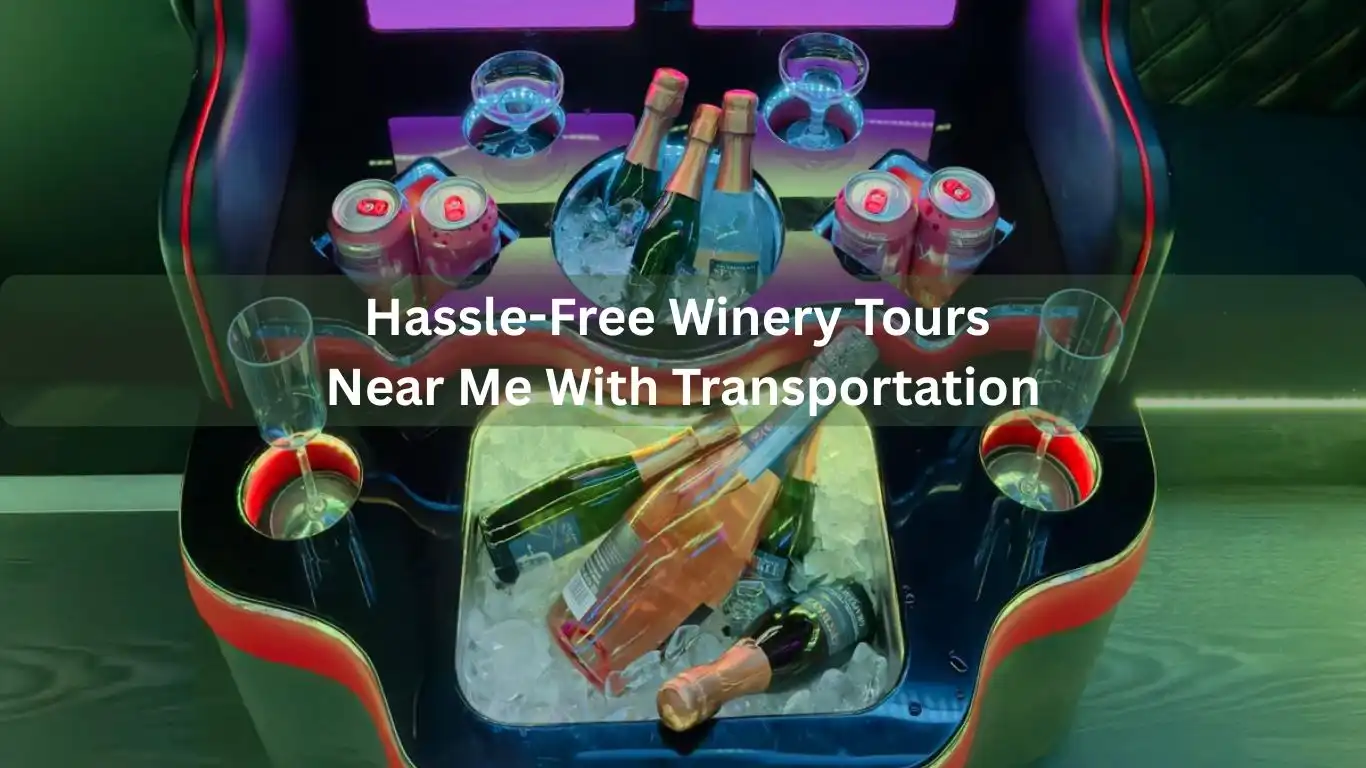 Experience Winery Tours Near Me With Hassle-Free Transportation