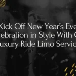 Kick off your New Year’s Eve Celebration in VIP Style with Got Luxury Ride