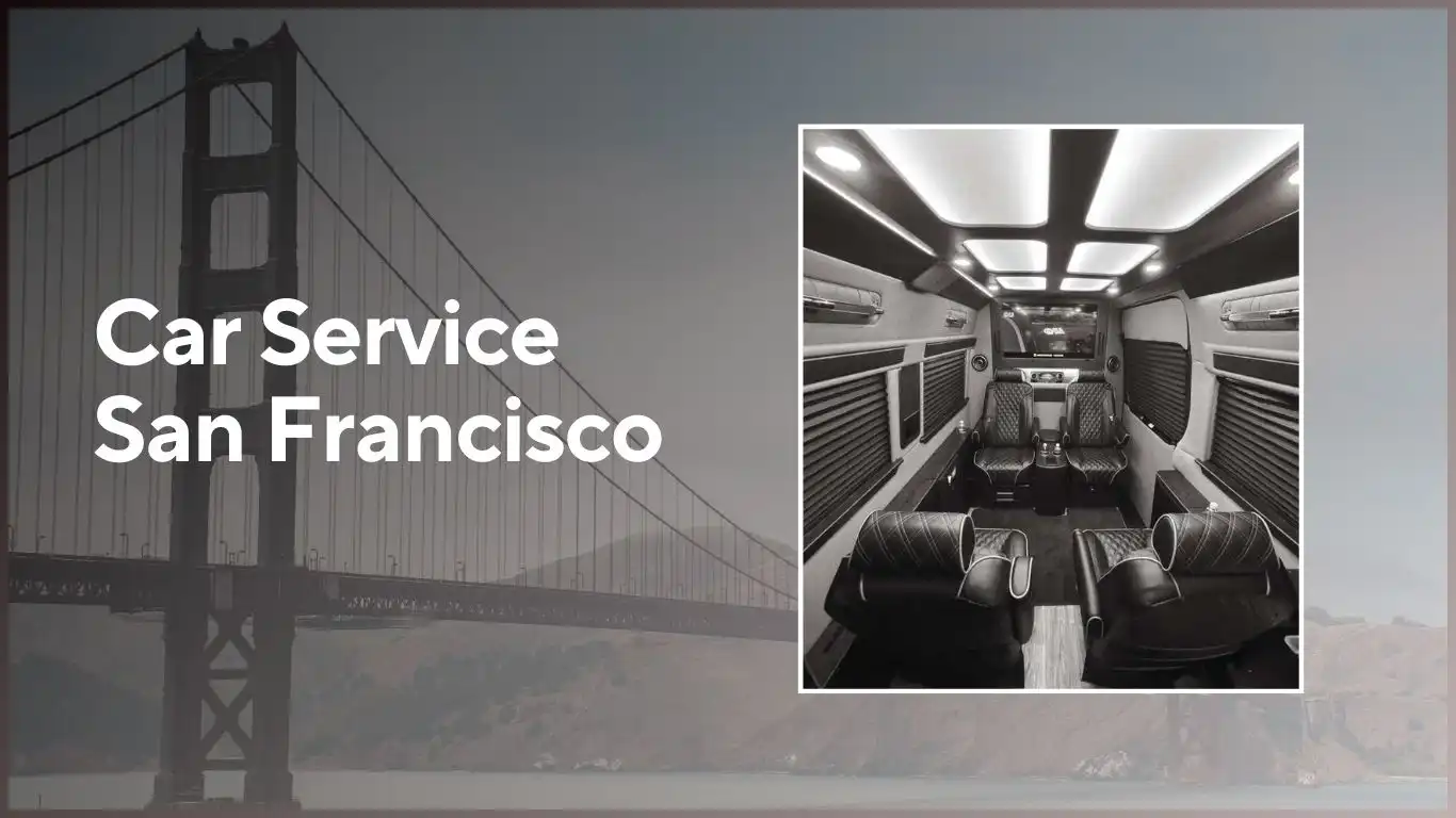 Why Car Service San Francisco is the Ultimate Choice For Luxury Travel?