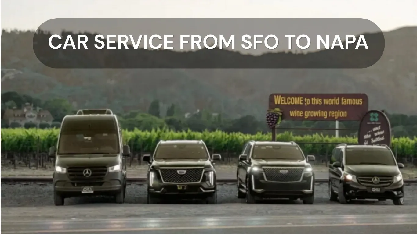 You are currently viewing Best Car Service Fom SFO To Napa | Luxury Napa Valley Transfers