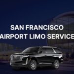 San Francisco Airport Limo Service – Luxury, Comfort, and Reliable Transfers