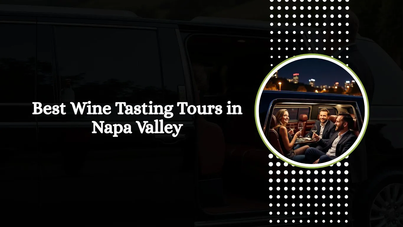 You are currently viewing Best Wine Tasting Tours in Napa Valley with Got Luxury Ride